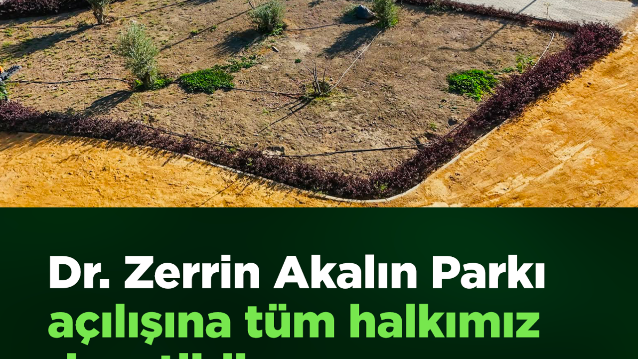 Dr. Zerrin Akalın Parkı 1 Kasım’da açılacak