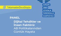 “Dijital Tehditler ve İnsan Faktörü: AB Politikalarından Günlük Hayata” başlıklı panel pazartesi günü düzenlenecek