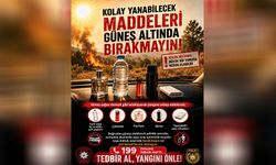Polis uyardı: “Şişe, çakmak, parfüm gibi yangın riski taşıyan maddeleri güneşte bırakmayın”