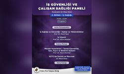 “İş Güvenliği ve Çalışan Sağlığı Paneli”nin ikinci bölümü cumartesi günü yapılacak