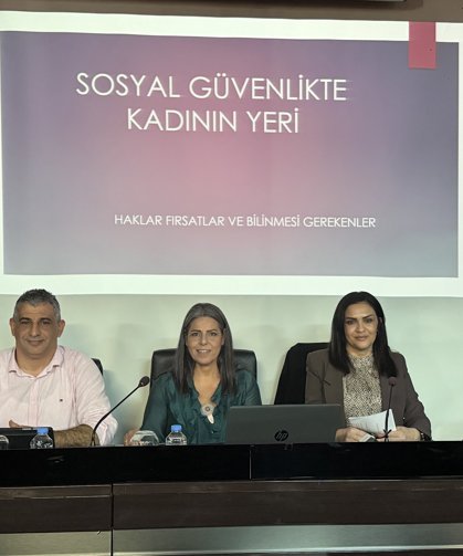 “Sosyal Güvenlikte Kadın: Haklar ve Sorumluluklar" paneli yapıldı