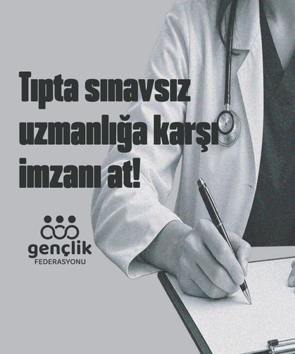 Gençlik Federasyonu, tıpta uzmanlık için merkezi sınav talebiyle imza kampanyası başlattı
