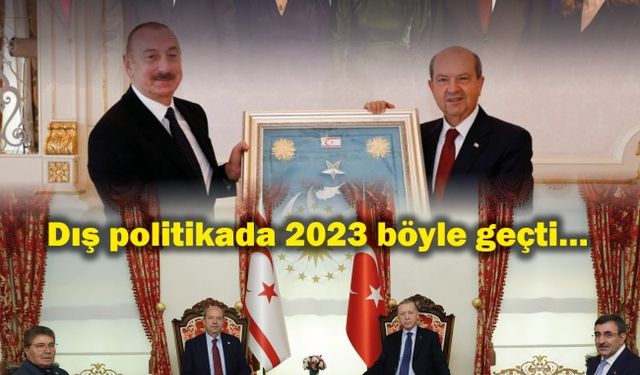 Dış politikada 2023 böyle geçti…