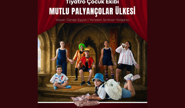"Mutlu Palyançolar Ülkesi"cumartesi günü sahnelenecek