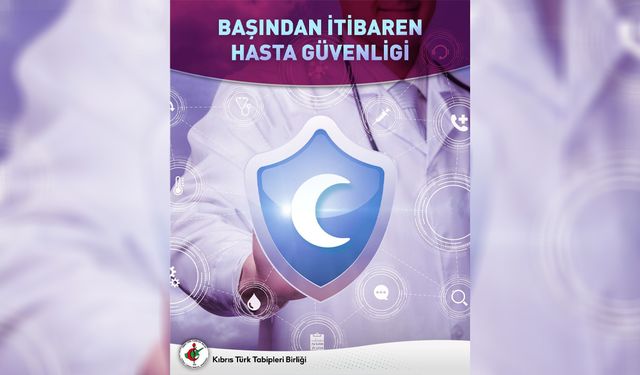 KTTB: “Hasta güvenliği insani ve etik bir zorunluluktur”