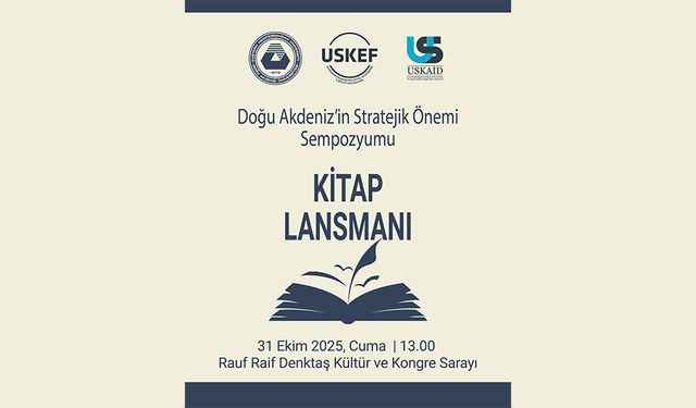 “Doğu Akdeniz’in Stratejik Önemi: Analizler ve Gelecek Vizyonu” kitabının lansmanı yapılacak