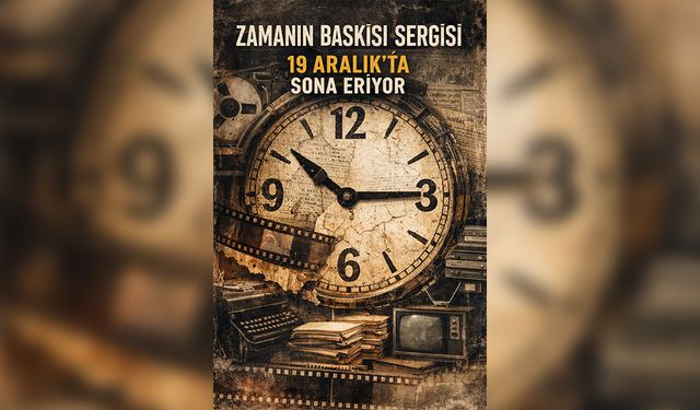 “Zamanın Baskısı” sergisi 19 Aralık’ta sona eriyor