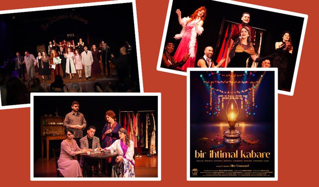 “Bir İhtimal Kabare” oyunu perdelerini açtı