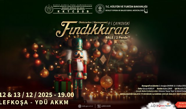 “Fındıkkıran balesi” Lefkoşa’da sanatseverlerle buluşuyor