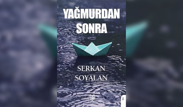 Serkan Soyalan’ın “Yağmurdan Sonra” şiir kitabı yayımlandı