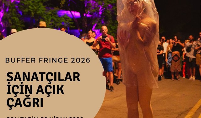 “Buffer Fringe Performans Sanatları Festivali” için başvuru kabul ediliyor