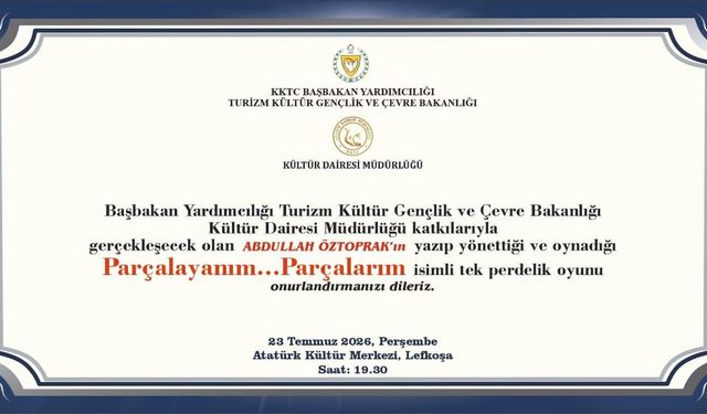 Öztoprak’ın, “Parçalayanım...Parçalarım” adlı oyunu 23 Temmuz’da Lefkoşa AKM’de sahnelenecek