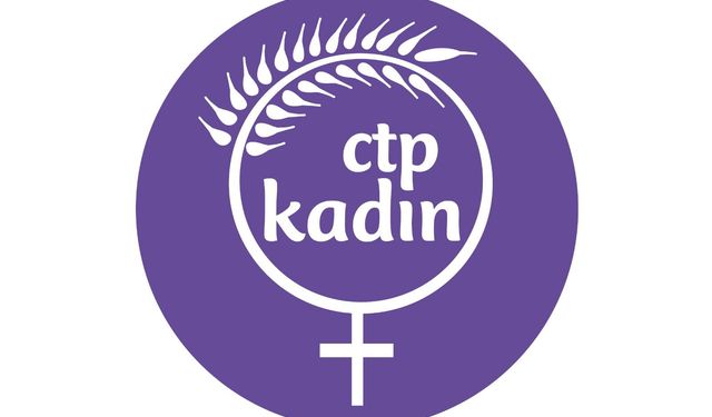 CTP Kadın Örgütü: “Şiddetin normalleştiği bir toplumda ne huzurdan ne de toplumsal barıştan söz edilebilir”