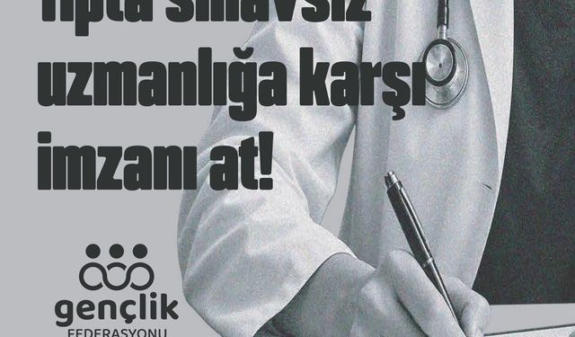 Gençlik Federasyonu, tıpta uzmanlık için merkezi sınav talebiyle imza kampanyası başlattı