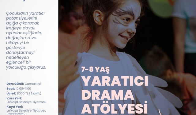 Lefkoşa Türk Belediyesi’nden “Yaratıcı Drama ve Oyunculuk” atölyeleri...