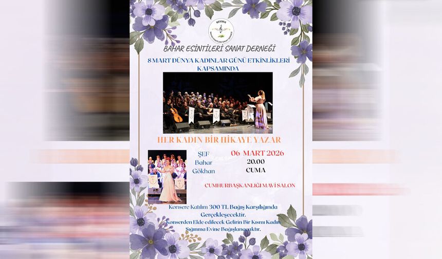 Bahar Esintileri Sanat Derneği “Her Kadın Bir Hikaye Yazar” konseri Cuma günü Cumhurbaşkanlığında