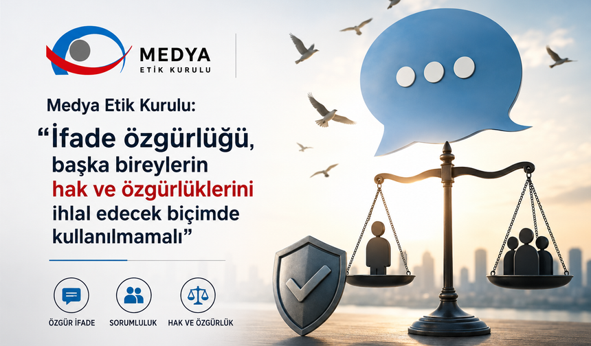 Medya Etik Kurulu: “İfade özgürlüğü, başka bireylerin hak ve özgürlüklerini ihlal edecek biçimde kullanılmamalı”