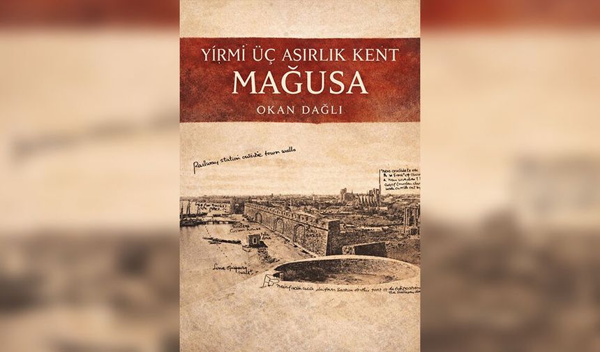 Okan Dağlı’nın “Yirmi Üç Asırlık Kent Mağusa Kitabı” tanıtılacak