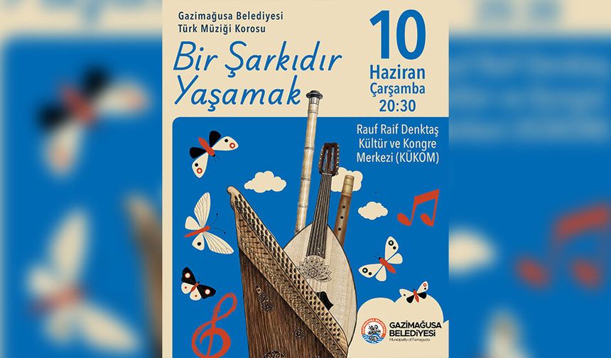 Gazimağusa Belediyesi Türk Müziği Korosu, “Bir Şarkıdır Yaşamak” konseriyle sahne alacak