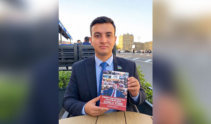 Azerbaycanlı yazar Şahin Aliyev’in “Kıbrıs’tan Dünyaya Haykıran Ses: Zorlu Töre” adlı kitabı Azerbaycan’da yayımlandı
